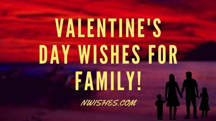 Valentines day wishes for family.