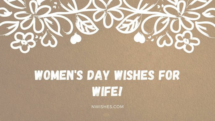 Womens day wishes for wife.