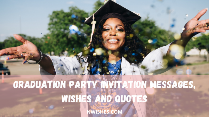 Graduation Party Invitation Messages Wishes And Quotes