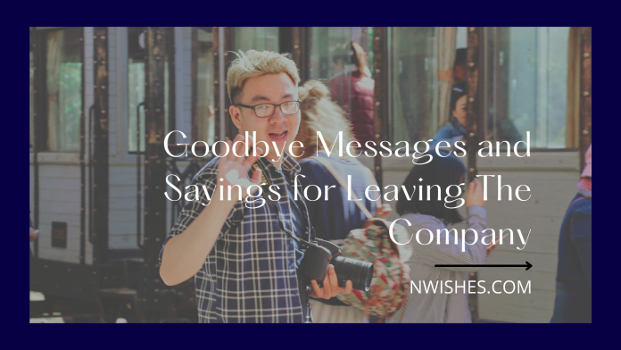 Goodbye Messages and Sayings for Leaving The Company
